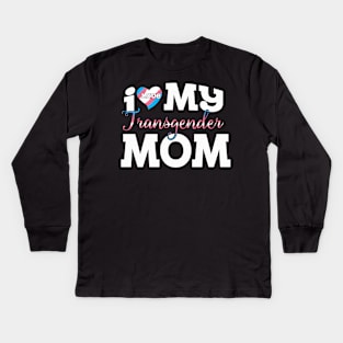 I Love My Transgender Mom Kids Long Sleeve T-Shirt